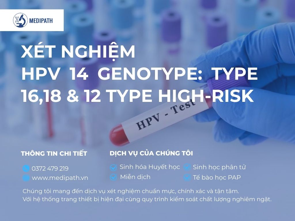 Xét nghiệm HPV 14 Genotype 16, 18 và 12 tuýp nguy cơ cao
