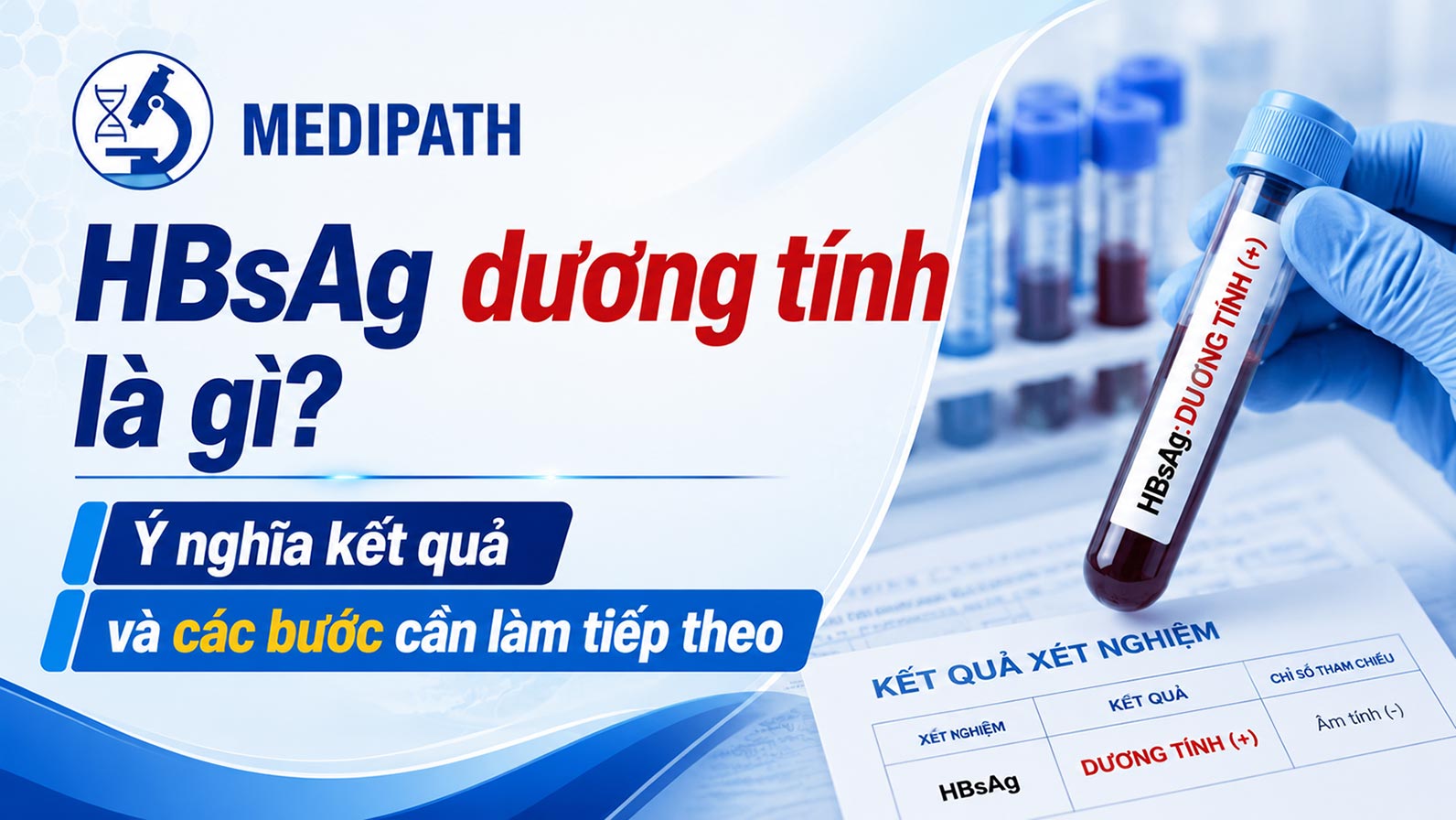 HBsAG duong tinh la gi y nghia ket qua va cac buoc can lam tiep theo Medipath